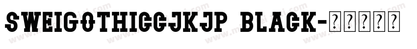 SweiGothicCJKjp Black字体转换
